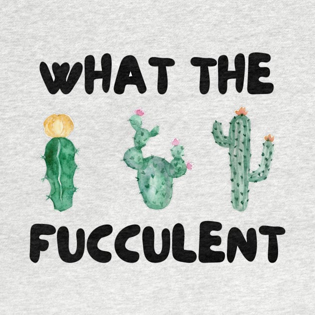 What The Fucculent by Valentin Cristescu